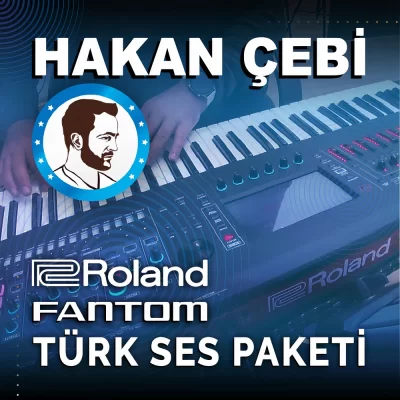 HAKAN ÇEBİ ROLAND FANTOM TÜRK SES PAKETİ